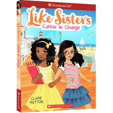 American Girl: Like Sisters #4: Caitlin In Charge